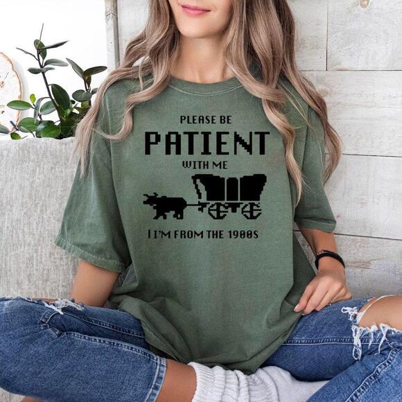 Julia A Other - Please Be Patient With Me I'm From The 1900s T-Shirt Funny Quote Tee 05